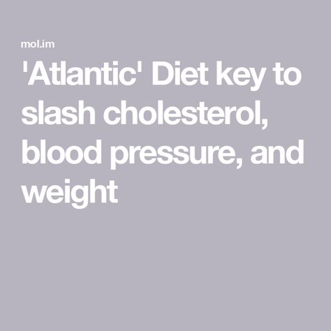 'Atlantic' Diet key to slash cholesterol, blood pressure, and weight Atlantic Diet, Boiled Food, Registered Dietitian Nutritionist, Inflammatory Diet, Eat Seasonal, Food Basket, Nutrient Dense Food, Nutrition Education, Locally Grown