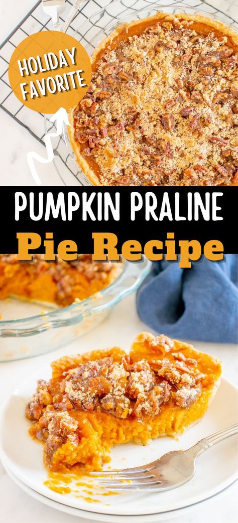 Collage of whole pumpkin praline pie at top and slice of pumpkin praline pat at bottom. Praline Pie Recipe, Praline Pie, Pumpkin Praline, Spiced Pumpkin Pie, Evaporated Milk Recipes, Pumpkin Pie From Scratch, Pie For Thanksgiving, Pecan Topping, Homemade Pie Crust Recipe