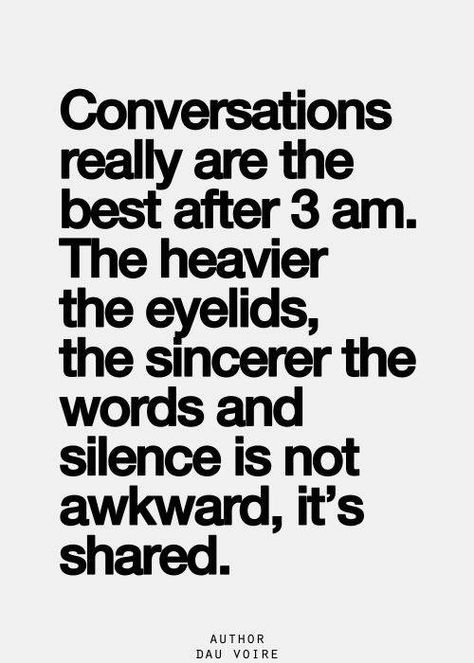 After 3am Late Night Chats, Conversation Quotes, Late Night Conversations, Haha So True, 3 Am, Quotable Quotes, Quotes About Strength, True Words, Inspirational Quotes Motivation