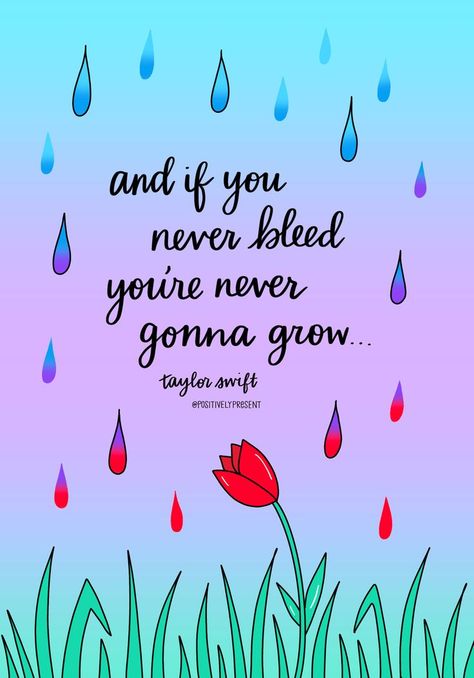 taylor swift quote says if you never bleed you're never gonna grow on pretty pastel rain art with red tulip. Taylor Swift Lyrics For Seniors, Taylor Swift Quotes Inspirational Short, Taylor Swift Lyrics About Growing Up, Taylor Swift Graduation Quotes Lyrics, Motto In Life For Students Taylor Swift, Taylor Swift Teacher Quotes, Taylor Swift Lyrics Senior Quotes, Taylor Swift Quotes Ttpd, Taylor Swift Debut Quotes