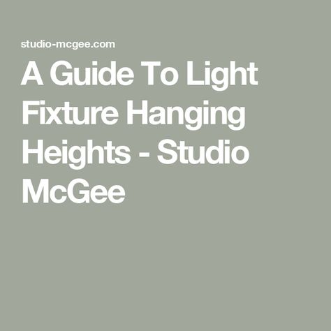 Lighting Height Guide, How Long To Hang Pendant Lights, Mcgee Lighting Guide, Studio Mcgee Lighting Guide, What Height To Hang Pendant Lights, Pendant Light Size Guide, Studio Mcgee Chandelier, Entry Lighting High Ceiling, Studio Mcgee Lighting