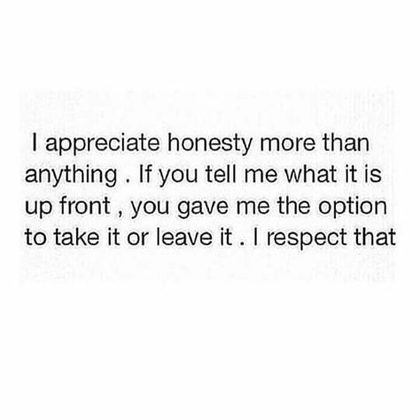 A lot of people act like it's sooo difficult to be honest and straight forward; so instead they lie to make it go away, but end up making everything worse. Keep it 100! Straight Forward Quotes, Inhale Confidence Exhale Doubt, Forward Quotes, Honesty Quotes, Old Souls, Straight Forward, More Than Words, People Quotes, Jokes Quotes