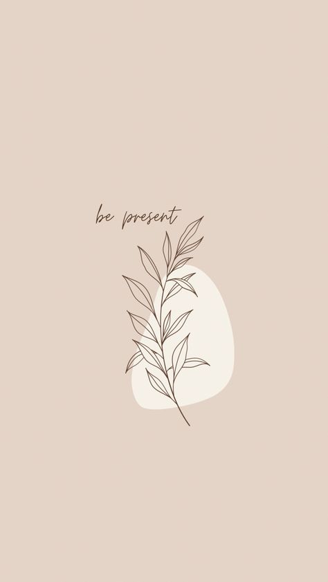 Boho Lockscreen Quotes, Mindfullness Wallpaper Iphone, Motivational Aesthetic Wallpaper Iphone, Be Present Wallpaper Iphone, Neutral Aesthetic Wallpaper Iphone Minimalist, Mindfulness Backgrounds, Stay Present Wallpaper, Mindfulness Wallpaper Iphone, Be Present Wallpaper