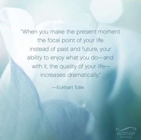 The Present Moment Quote, Quotes About The Present Moment, Present Moment Quotes, Be Present Quotes, Eckhart Tolle Quotes, Spiritual Awakening Quotes, Recovery Inspiration, Moments Quotes, Be Here Now