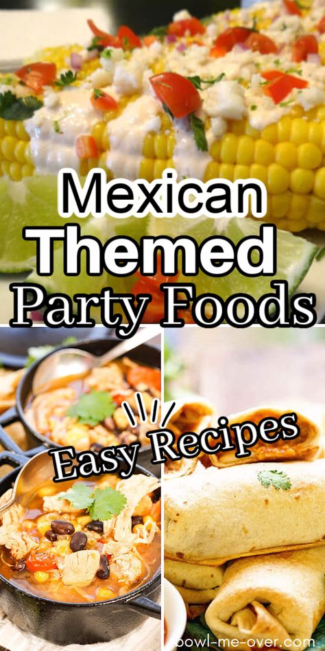 A collage of Mexican Food with stew, chimichangas and Mexican street corn - with Pinterest overlay. Mexican Party Food Ideas, Mexican Theme Party Food, Mexican Food Buffet, Mexican Finger Foods, Mexican Fiesta Food, Mexican Dinner Party, Mexican Themed Party, Mexican Party Food, Mexican Buffet