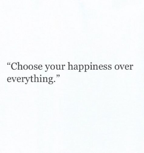 No, you don't!!!  What type of self absorbed person finds her own happiness above others?  You are you, that should put a smile on your face.  Never place yourself first, that makes you a narcissist, for they place their own happiness before others. ;) Quotes And Notes, Self Love Quotes, Amazing Quotes, Lyric Quotes, I'm Happy, Note To Self, Pretty Words, Boss Babe, Beautiful Quotes