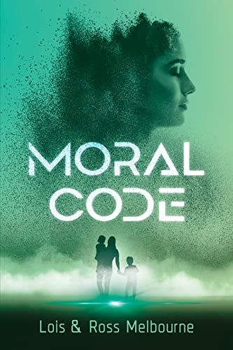 #AI, #ArtificialIntelligence, #ScienceFiction, #Scifi - Moral Code - https://www.justkindlebooks.com/moral-code-3/ Moral Code, Intelligent Technology, Science Fiction Novels, Science Fiction Books, Speculative Fiction, Book List, First Novel, Child Life, Book Lists