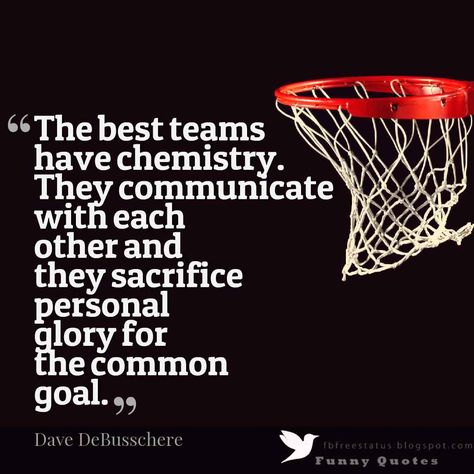 “The best teams have chemistry. They communicate with each other and they sacrifice personal glory for the common goal.”  , Dave DeBusschere Basketball Quote Motivational Basketball Quotes, Ball Quotes, Basketball Banquet, Team Motivational Quotes, Soccer Banquet, Basketball Quotes Inspirational, Balls Quote, Basketball Motivation, Inspirational Sports Quotes