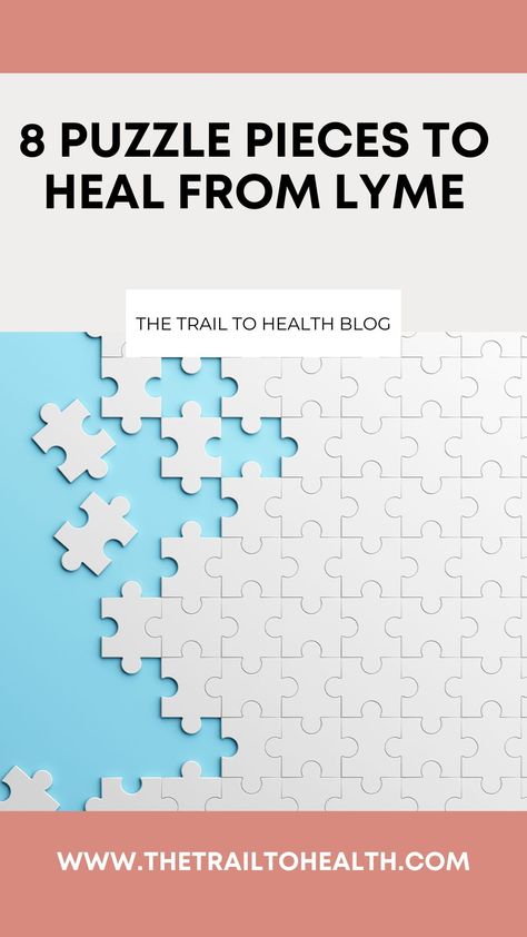 In the past 7 years that I have been healing from Lyme disease, I have come to realize there are some key components that must be addressed in order to fully heal. You can check out my blog post on How I Healed From Lyme with in depth information on how I addressed each of these puzzle pieces, but this post serves as a high level overview on the 8 puzzle pieces needed to heal from Lyme Disease. I Healed, Bulletproof Diet, Adequate Sleep, Endocrine System, Health Blog, Healing Process, In Depth, The Trail, The 8