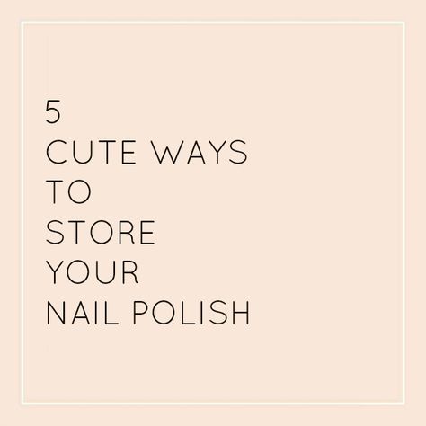 5 Ways To Store Mail Polishes Nail Polish Collection Storage, Mail Polish Organization, Nail Products Organization, Nail Polish Display Ideas, Nail Polish Organization Ideas, Nail Polish Storage Ideas, Nail Storage Ideas, Nail Polish Organization, Polish Organization