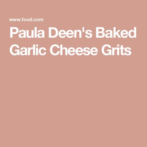 Paula Deen's Baked Garlic Cheese Grits Garlic Cheese Grits Recipe, Garlic Cheese Grits, Cheese Grits Casserole, Cheese Grits Recipe, Grits Casserole, Barbecue Pulled Pork, Grits Recipe, Cheese Grits, Garlic Cheese