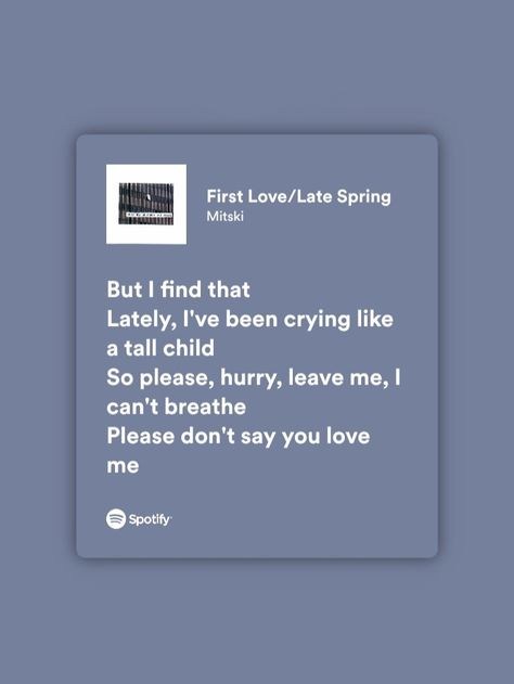 First Love Late Spring Lyrics, First Love Late Spring, Demi Girl, I Bet On Losing Dogs, Say You Love Me, My Will To Live, Oc Stuff, Meaningful Lyrics, Will To Live