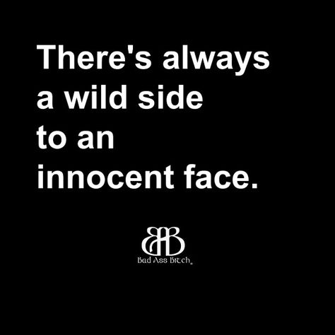 Wild side to an innocent face Innocent People, Quotes