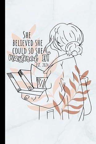 She Believed She Could So She Mastered It! Est. 2024: 6x9 Blank Lined Graduate 2024 Inspirational Master's Degree Gift Themed Journal for Writing Down Daily Thoughts, Diary, Notebook for Graduates! She Mastered It, Degree Gift, Mastered It, Themed Journal, Master's Degree, Diary Notebook, Daily Thoughts, She Believed She Could, Masters Degree