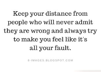 Keep your distance from people who will never admit they are wrong and always | Quotes Quotes About Always Being Wrong, Permanently Unavailable Quotes, Its Not Always About You Quotes, Intimidating People Quotes, Quotes About Distancing Yourself Friends, Ungreatful People Quotes Well Said, Ungreatful People, Ungreatful People Quotes, Never Admit They Are Wrong