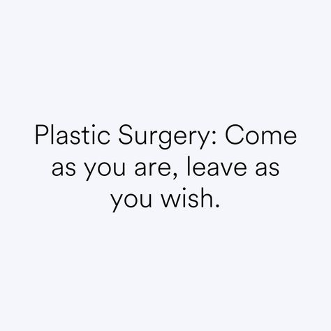 Plastic Surgery Quotes Beauty, Plastic Surgery Memes Humor, Plastic Surgery Quotes Funny, Having Options Quotes, Cosmetic Surgery Quotes, Plastic Surgery Instagram Posts, Plastic Surgery Social Media Post, Plastic Surgery Branding, Plastic Surgery Marketing