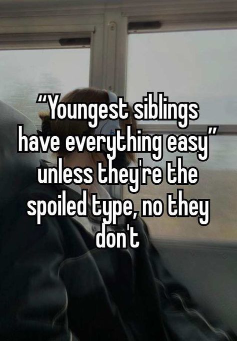 Youngest Sibling Problems, Sibling Whispers, Being The Youngest Sibling, Sibling Core, Youngest Sibling, Relatable Feelings, Whispers Relatable