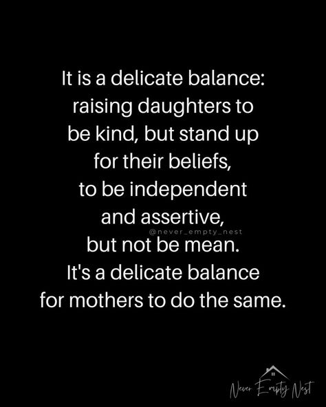 Raising Confident Daughters, Raising Strong Daughters Quotes, Humans Quotes, Strong Daughter Quotes, Raising A Daughter, Good Girl Quotes, Raising Daughters, Parents Quotes, Humanity Quotes