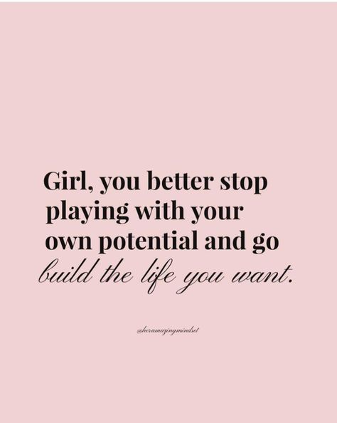 Stop Playing With Your Potential, You Better Stop, Daily Affirmations, Beautiful Quotes, So True, Inspirational Words, A Girl, Affirmations, How To Plan