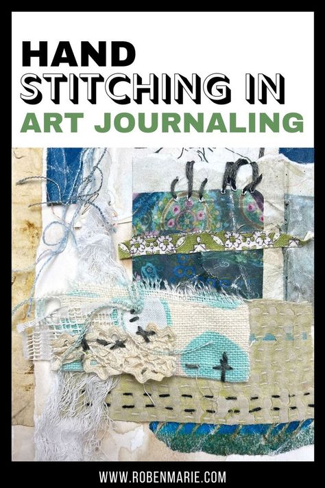 Hand stitching in art journaling with fabric and paper Stitch Journal Ideas, Roben Marie Smith, Fiber Art Ideas, Slow Stitching Textile Art Embroidery, Hand Stitching On Paper, Slow Stitching Ideas Textile Art, What Is Slow Stitching, Slow Stiching Projects, Visual Journal Inspiration