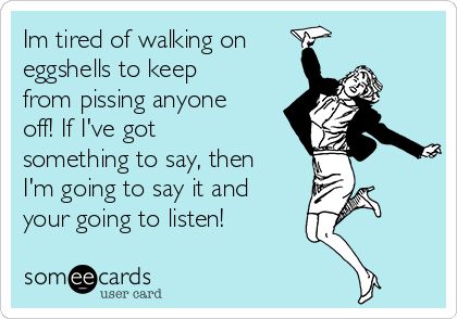 Quotes About Walking On Eggshells, Walking On Eggshells Quotes Families, Tired Of Walking On Eggshells, Eggshells Quotes, Walking On Eggshells Quotes, Walking On Eggshells, Inspirational Funny, Family Jokes, Narcissistic Personality