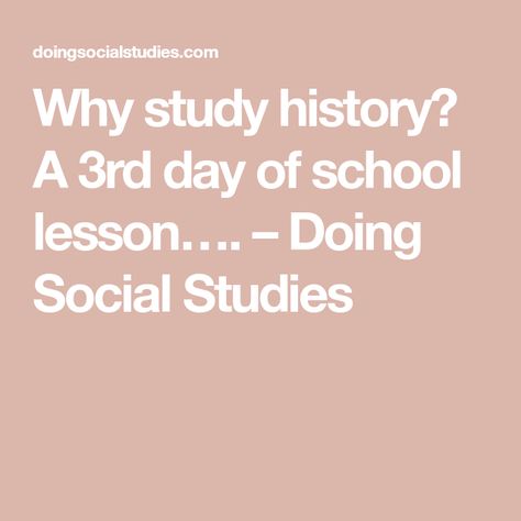 High School History Projects, Why Study History, Middle School Social Studies Classroom, High School History Classroom, 7th Grade Social Studies, Teaching Us History, Why Study, World History Classroom, Social Studies Education