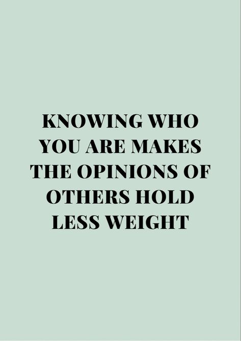 Knowing who you are makes the opinions of the others hold less weight #selflove #confidence #successful #ambition #happiness #motivationalquotes #motivation #quotes #positivity Keep Opinions To Yourself, Other Opinions Quotes, Keep Your Opinions To Yourself Quotes, Others Opinions Quotes, Positive People Quotes, Sarah Gilbert, Quotes For Your Son, Secure Relationship, Others Opinions