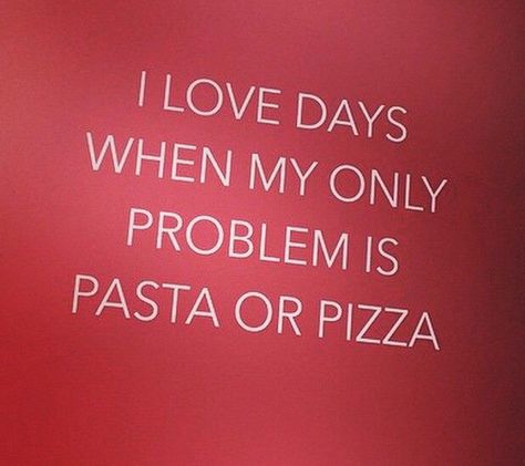 I love days when my problem is pizza or pasta I Love Pasta Quotes, Pasta Quotes, Pizza Quotes, Italian Things, Cheese Store, Italian Pride, Lovely Kitchen, Love Is Blind, Obsessed With Me