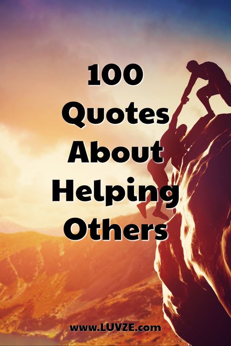 Are you looking for the best quotes about helping others? Look no further. Here are top 100 inspirational helping others quotes. Quotes About Helping Others Too Much, Help Quotes Others, Quotes About Service To Others, Always Helping Others Quotes, Quotes About Supporting Others, Service Quotes Inspirational, Humanity Quotes Helping Others, Quotes About Helping Others In Need, Quotes About Helping People