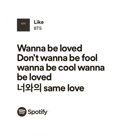 Like BTS spotify lyrics Bts Spotify Lyrics, Bts Spotify, Songs That Describe Me, Lyrics Spotify, Bts Lyrics, Bts Song Lyrics, Spotify Lyrics, Same Love, Bts Lyric