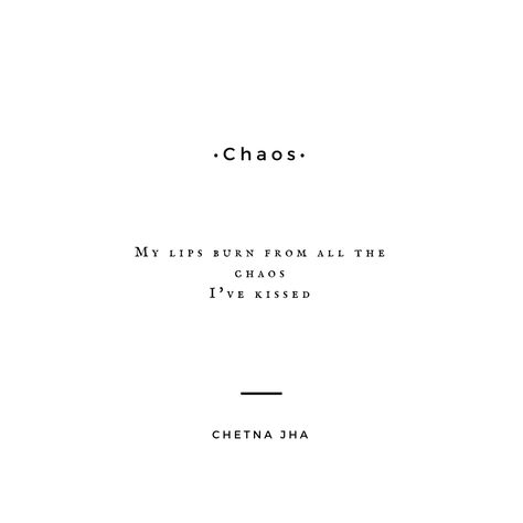 Creative Chaos Quote, Chaos Poem, Chaos Quotes, Chaos Tattoo, Creative Chaos, Poems Quotes, Christmas Romance, Romance Quotes, Lovers Quotes