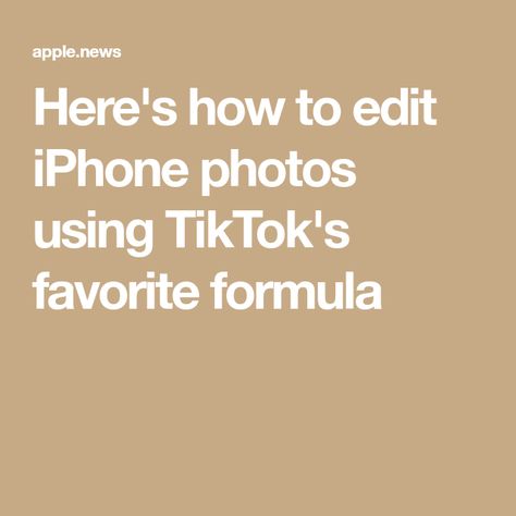 Here's how to edit iPhone photos using TikTok's favorite formula Edit Iphone Photos, Edit Photos, Most Popular Videos, Iphone Photos, Trust The Process, Apple News, Photo Look, The Process, Natural Light