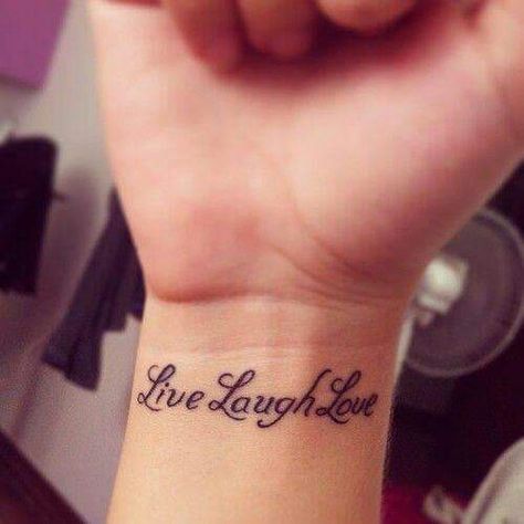 Live love laugh Live Laugh Love Tattoo, Laugh Tattoo, Love Wrist Tattoo, Tattoo Placement Arm, Quote Tattoos Placement, Foot Tattoos For Women, Omerta Tattoo, Love Tattoo, Infinity Tattoos