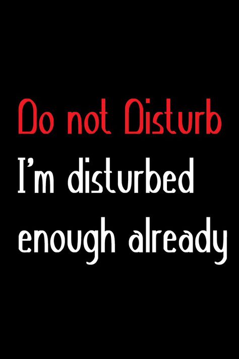 Do not disturb! Like seriously Phone On Do Not Disturb Quotes, Do Not Disturb Wallpaper Iphone, Do Not Disturb Wallpaper, Disturb Quotes, Do Not Disturb Quotes, Disturbed Quotes, Mentally Disturbed, Iphone Emoji, Popular Wallpapers