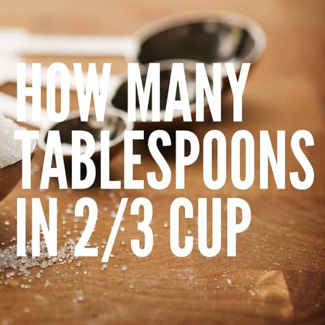 How many tablespoons in 2/3 cup? 10 tablespoons plus 2 teaspoons. Convert 2/3 cup to tbsp, and get a free tablespoon conversion chart. Cup To Gram Conversion, Tablespoon Conversion, Teaspoon Measurement, Conversion Chart Printable, Baking Pan Sizes, Baking Conversion Chart, Baking Conversions, Cooking Tricks, Dry Measuring Cups