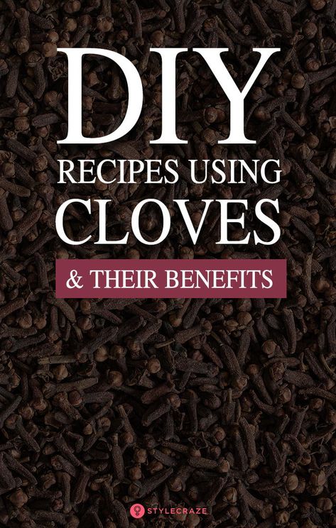 Effective DIY Recipes Using Cloves For Healthy Body, Skin, And Hair: This spice can provide benefits to us in areas pertaining to our health, skin, and even our hair. Keep reading to know. #healthy #health #benefits Cloves Benefits For Women, Healthy Body Skin, Cloves Recipes, Clove Tea, Cloves Benefits, Bad Breath Remedy, Small Intestine Bacterial Overgrowth, Vitamins For Women, Skin Remedies