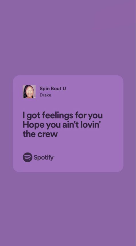 Spin About U Drake, Spin Bout U Drake Lyrics, Spin Bout U Drake, Spin Bout U, Song Lyrics Quotes For Instagram, Drake Song Quotes, Ig Flicks, Wallpaper Jordan, Drakes Songs