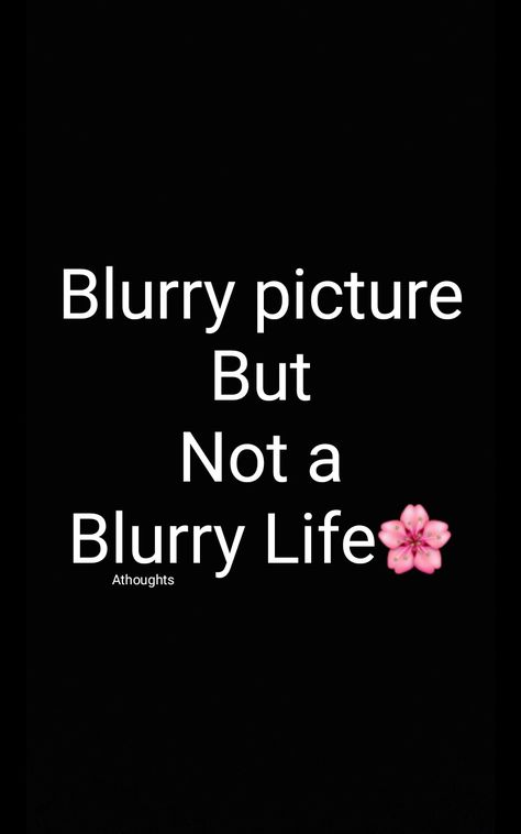 Blurry picture But Not a Blurry Life. Quotes Athoughts My Thoughts AsMa Mujeer. pinterest asmamujeerr Instagram Captions For Blurred Pictures, Blur Quotes Thoughts, Blur Quotes Instagram, Blurry Quotes Instagram, Quotes For Blurry Pictures, Blur Captions Instagram, Blur Picture Quotes, Blur Picture Captions, Blur Photo Caption For Instagram