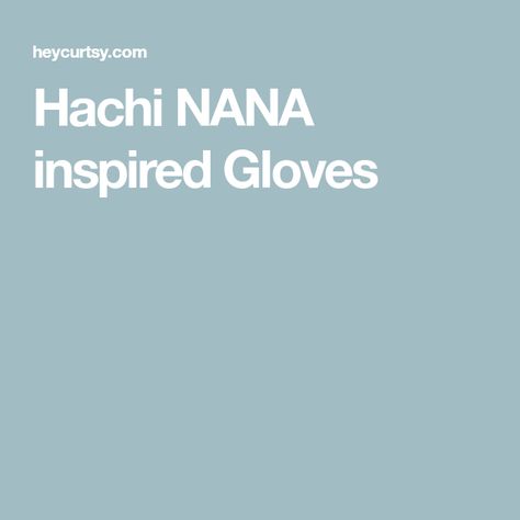 Hachi NANA inspired Gloves Hachi Nana, Anime Character, Gloves, Crochet, Anime