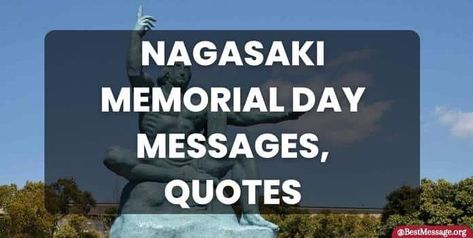 Nagasaki Memorial Day Memorial Day Message, Memorial Day Quotes, Memorial Quotes, Quotes Status, Nagasaki, Wishes Messages, Memories Quotes, Instagram Captions, Facebook Instagram