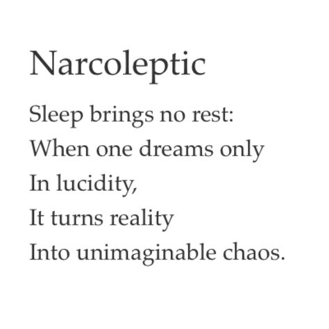 Narcoleptic poem Narcoleptic Tattoo, Narcoleptic Aesthetic, Pinned Up Hair, Modern Oc, Tyranny Of Dragons, Dream Walker, Sleep Disorder, Vegan Junk Food, Attachment Theory