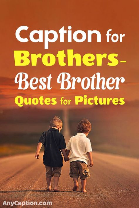 Brother Caption for Instagram Caption For Brother Funny, Best Brothers Quotes, Younger Brother Captions Instagram, Big Brothers Quote, Captions For Younger Brother, Quotes About Brothers Love, Brothers Quotes Boys, Brother Best Friend Quotes, Brother To Brother Quotes