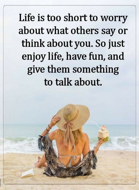 Quotes Life is too short to worry about what others say or think about you. So just enjoy life, have fun, and give them something to talk about. Enjoying Life Quotes, Something To Talk About, Short Funny Quotes, Pinterest Quotes, Life Is Too Short, Life Lesson Quotes, Quotes Life, Quotable Quotes, Short Quotes