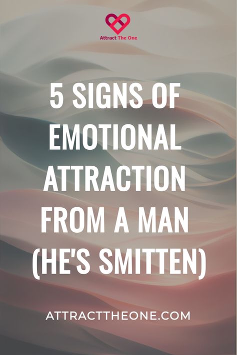 5 signs of emotional attraction from a man (he's smitten). AttractTheOne.com logo on top. Signs Of Attraction Men, Attraction Quotes Chemistry, Body Language Attraction Signs, Emotional Attraction, Signs Of Attraction, Attracted To Someone, Understanding Men, Physical Attraction, Attraction Quotes