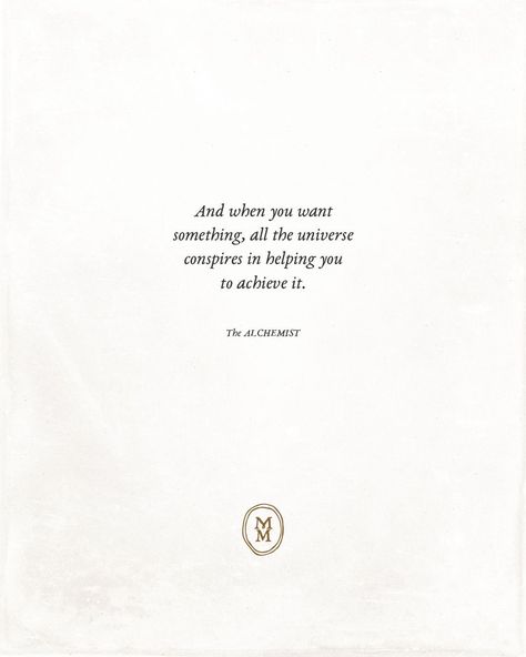 And When You Want Something The Universe, Self Achievement Quote, When You Really Want Something The Whole Universe, The Whole Universe Conspires, Universe Conspires Quotes, Alchemist Definition, Spiritual Universe Quotes, Quote About Magic, When You Want Something All The Universe