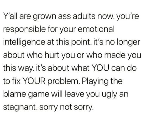 Stop Using Your Past As An Excuse, Blaming Others Quotes Relationships, Dont Blame Me For Your Problems, Always Blaming Others Quotes, Blaming Parents Quotes, When You Get Blamed For Everything, Don’t Blame Others Quotes, Blaming Parents For Everything, Holding Others Accountable Quotes