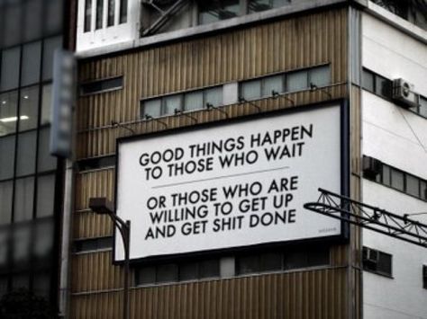 Good Things Will Come, Things Happen, Intp, Street Signs, A Sign, Getting Things Done, Great Quotes, Get Up, Inspire Me