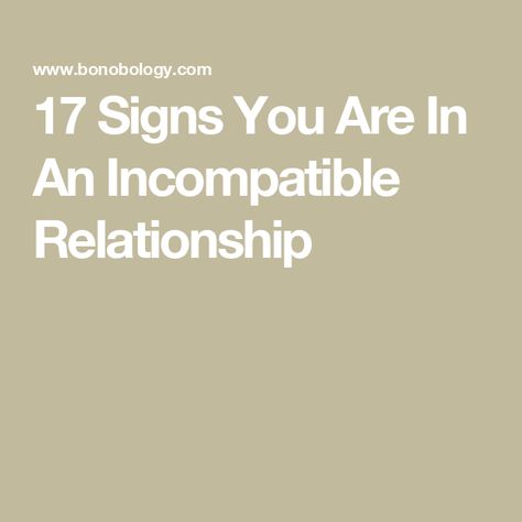 17 Signs You Are In An Incompatible Relationship Compatibility In Relationships, Signs Of Unhealthy Relationship, Am I The Problem In The Relationship, Incompatible Relationships, Relationship Difficulties, Quote Quiz, Relationship Quiz, Loveless Marriage, Relationship Talk