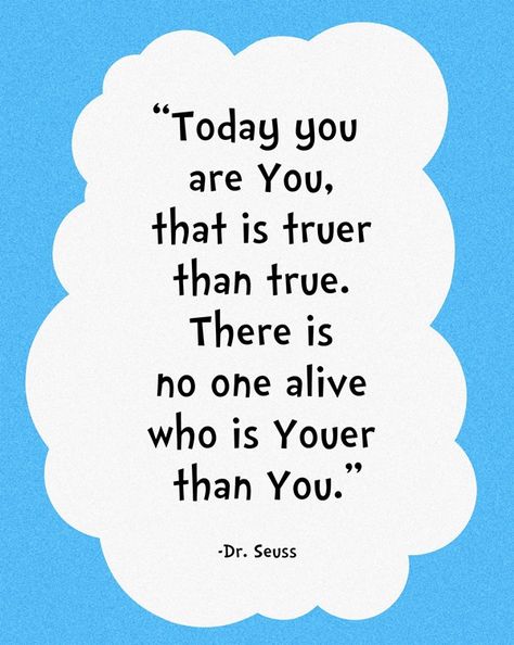 We should all print these Dr. Seuss freebies & frame them to keep our inner child alive & kickin'! Dr Seuss Printables, Dr. Seuss, Dr Seuss Quotes, Yearbook Quotes, Seuss Quotes, Preemies, Dr Suess, Printable Quotes, Quotable Quotes