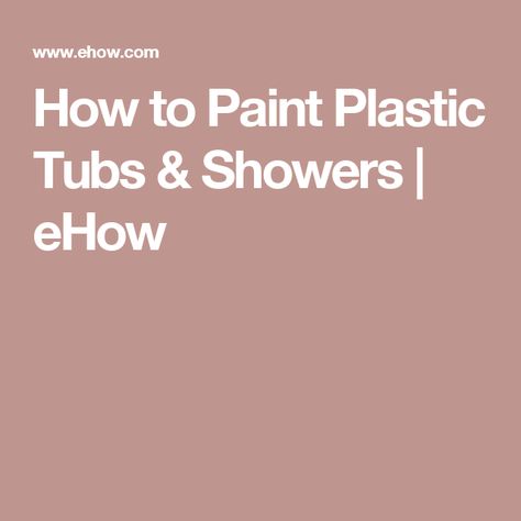 How to Paint Plastic Tubs & Showers | eHow Metal Screen Doors, Plastic Bathtub, Metal Towel Racks, Laminate Wall, Fake Wood, Wisteria Tree, Plastic Shower, Wood Garage Doors, Concrete Fireplace